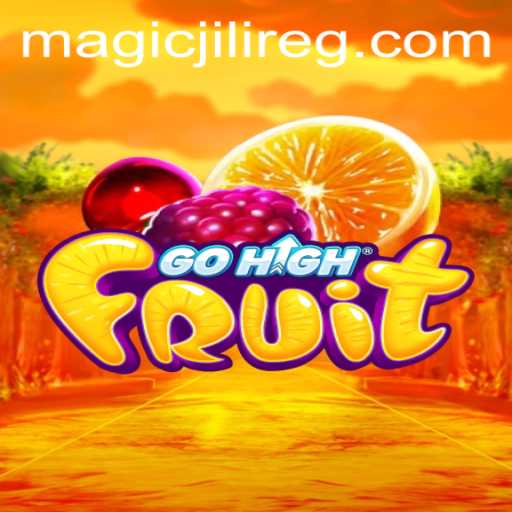 Discovering the Enchantment of GoHighFruit with MAGICJILI